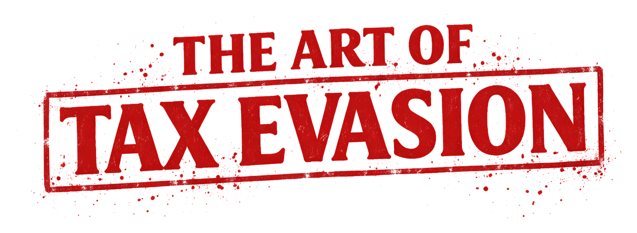 The Art of Tax Evasion